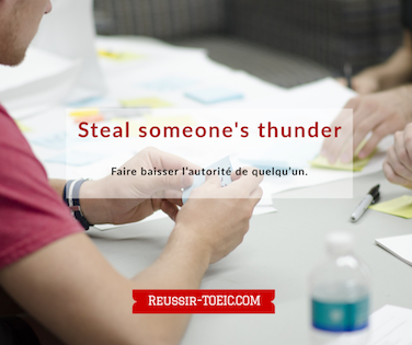  Steal someone's thunder 